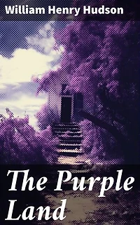 The Purple Land: Enriched edition. Richard Lamb's Comic Adventures through Banda Oriental