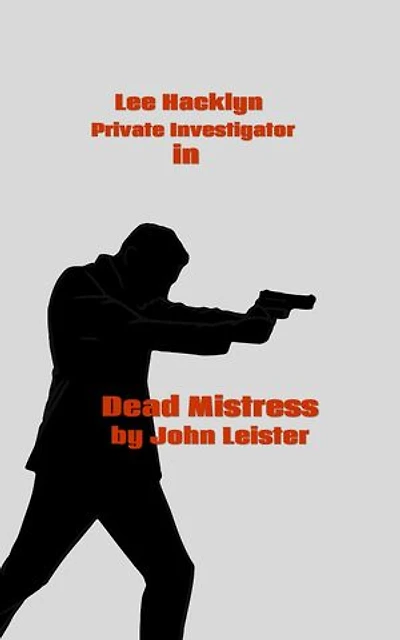 Lee Hacklyn Private Investigator in Dead Mistress: Lee Hacklyn, #1