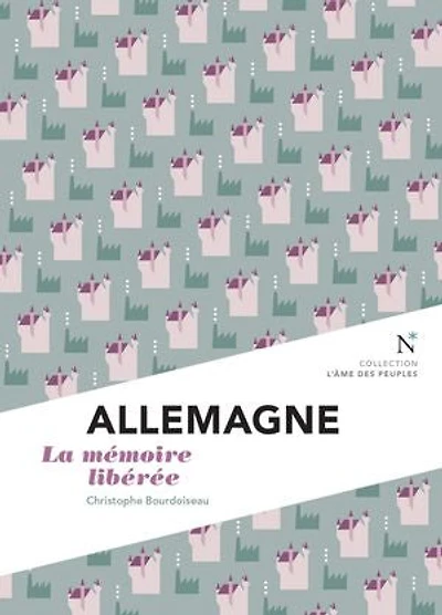 Allemagne : la mémoire libérée: L'Âme des Peuples