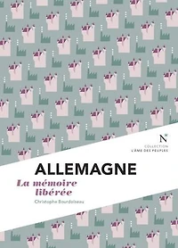 Allemagne : la mémoire libérée: L'Âme des Peuples