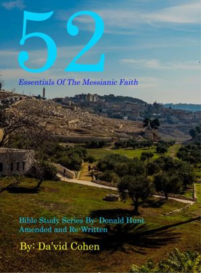 52 Essentials Of The Messianic Faith: A Complete Bible Study Series