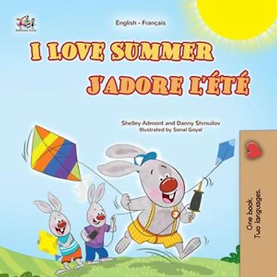 I Love Summer J’adore l’été: English French Bilingual Collection