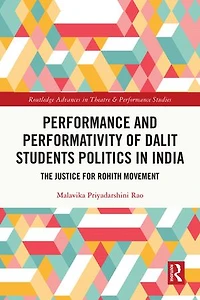 Performance and Performativity of Dalit Students Politics India: The Justice for Rohith Movement