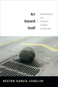 Art beyond Itself: Anthropology for a Society without Story Line