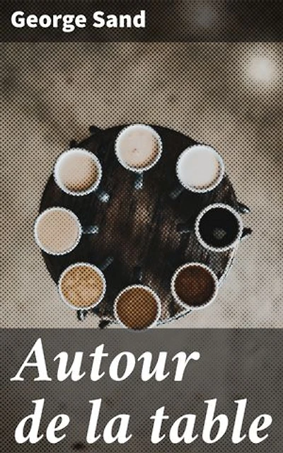 Autour de la table: Explorations morales et sociales à travers anecdotes et récits de vie