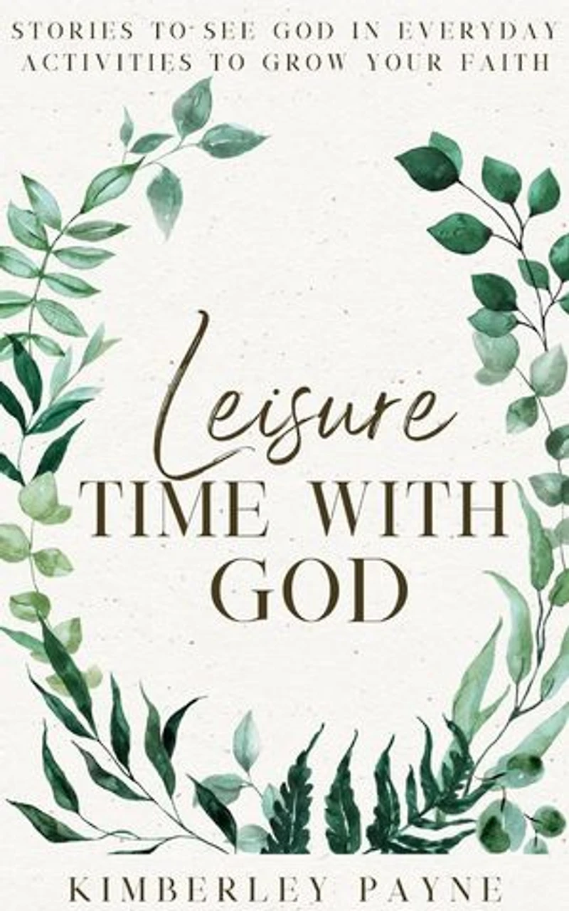Leisure Time With God: Stories to Grow Your Faith: Meeting Faith Devotional Series