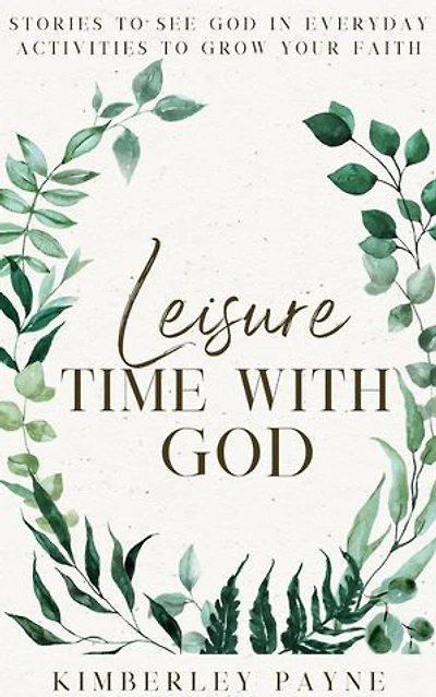 Leisure Time With God: Stories to Grow Your Faith: Meeting Faith Devotional Series