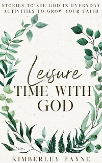 Leisure Time With God: Stories to Grow Your Faith: Meeting Faith Devotional Series