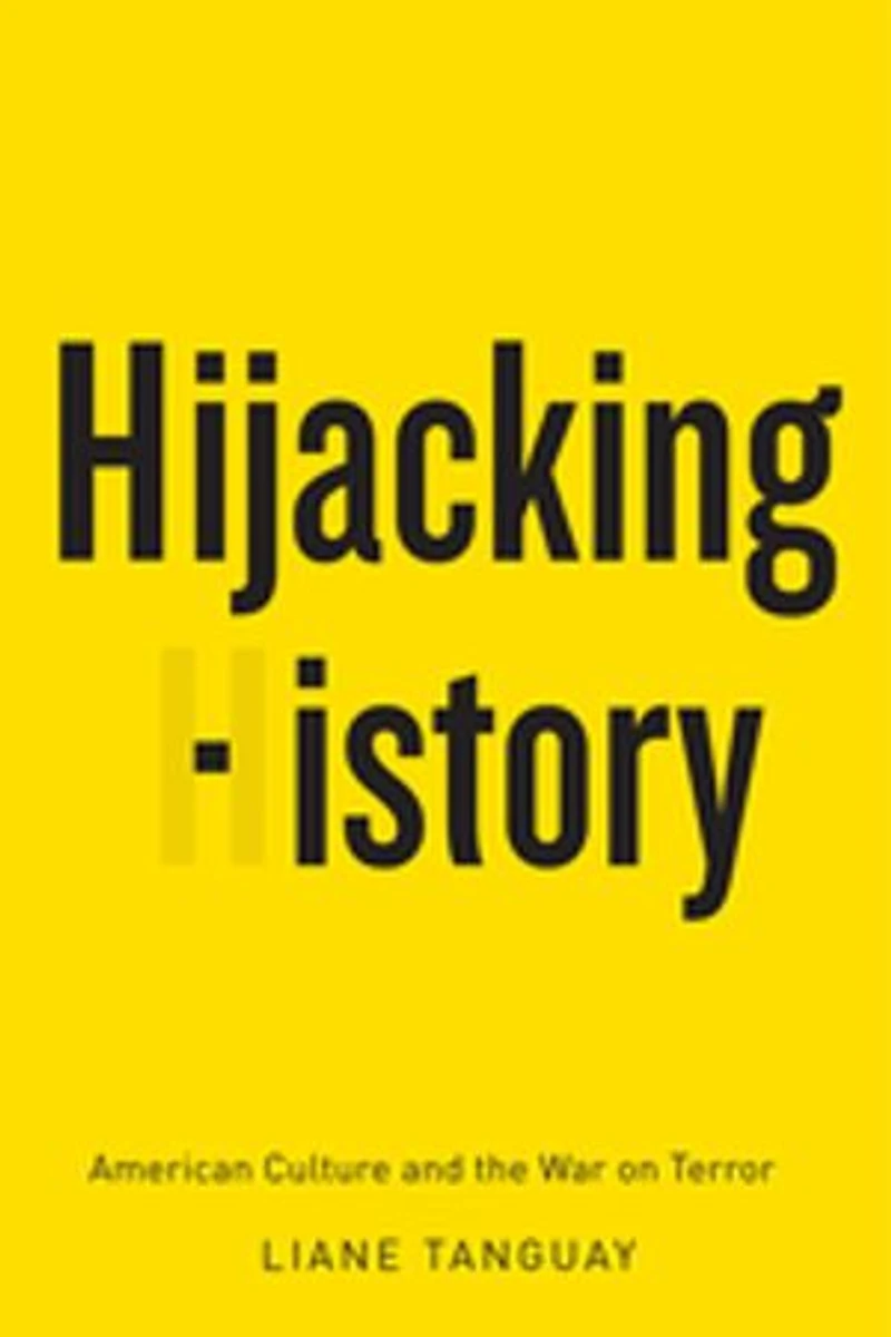 Hijacking History: American Culture and the War on Terror
