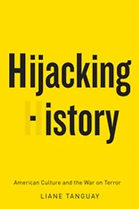 Hijacking History: American Culture and the War on Terror