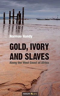 Gold, Ivory and Slaves: Along the West Coast of Africa