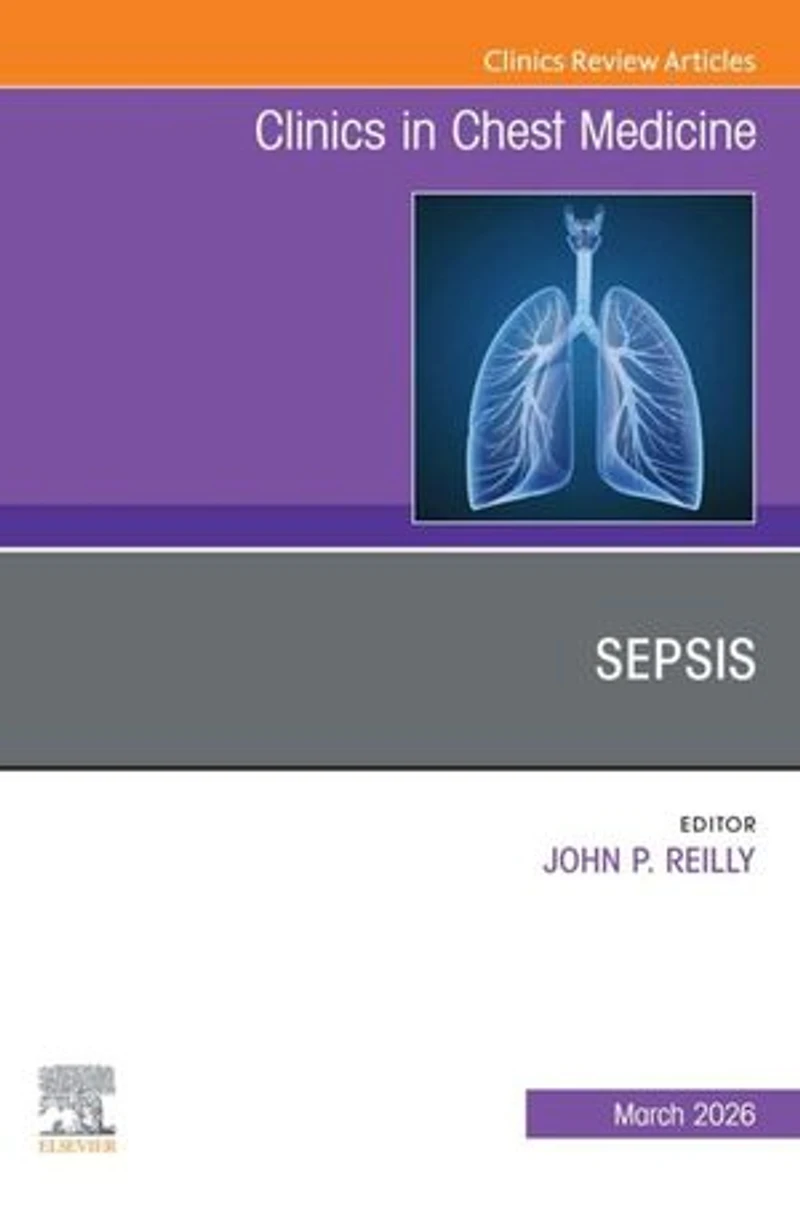 Sepsis, An Issue of Clinics Chest Medicine