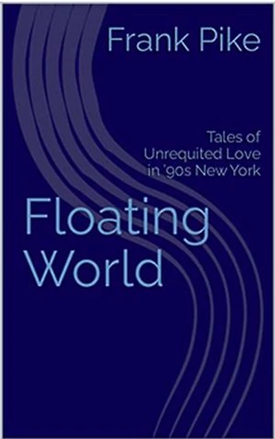 Floating World: Tales of Unrequited Love in '90s New York