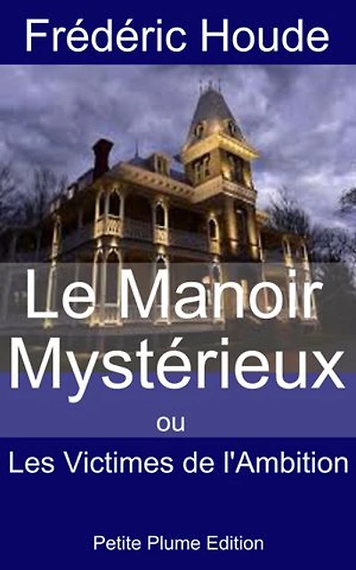 Le Manoir Mystérieux ou Les Victimes de l'Ambition
