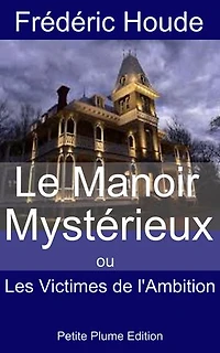 Le Manoir Mystérieux ou Les Victimes de l'Ambition