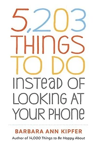 5,203 Things To Do Instead Of Looking At Your Phone