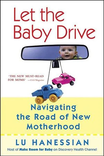 Let the Baby Drive: Navigating the Road of New Motherhood