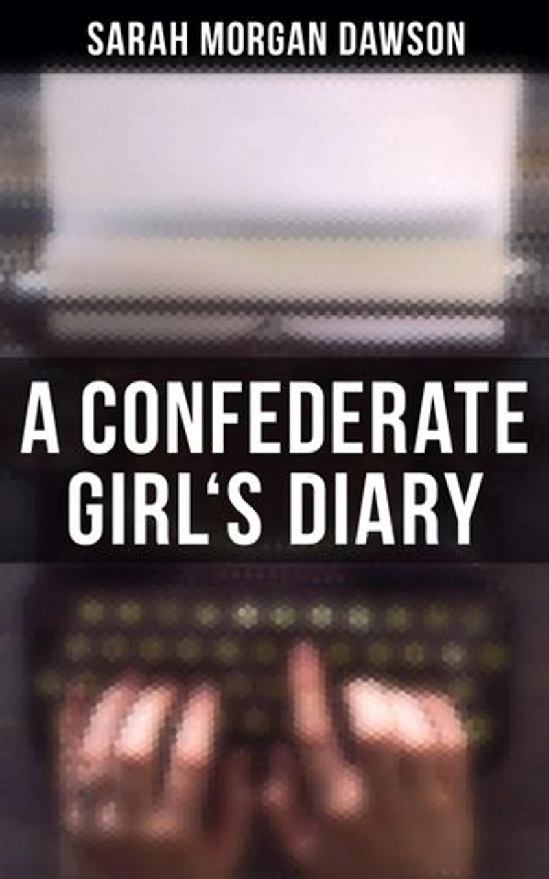 A Confederate Girl's Diary: Enriched edition.