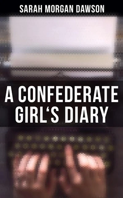 A Confederate Girl's Diary: Enriched edition.