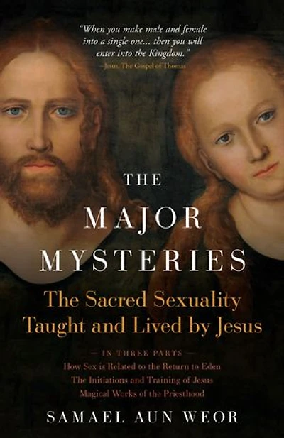 The Major Mysteries: Sacred Sexuality Taught and Lived by Jesus