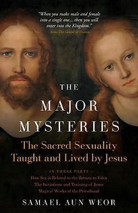 The Major Mysteries: Sacred Sexuality Taught and Lived by Jesus