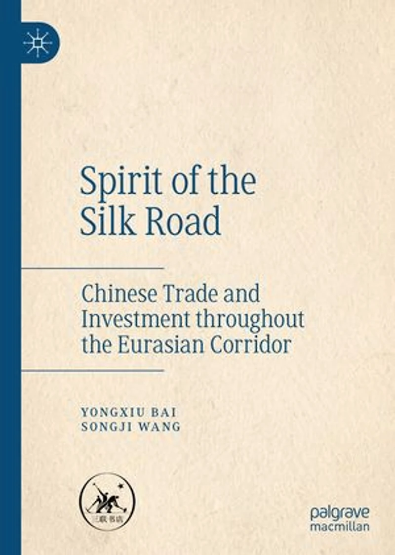 Spirit Of The Silk Road: Chinese Trade And Investment Throughout Eurasian Corridor