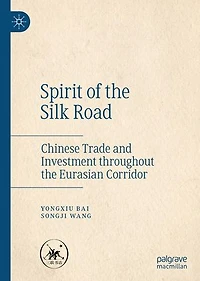 Spirit Of The Silk Road: Chinese Trade And Investment Throughout Eurasian Corridor