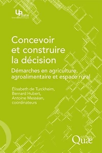Concevoir et construire la décision: Démarches en agriculture, agroalimentaire et espace rural