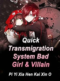 Quick Transmigration System: Bad Girl & Villain: Volume 16