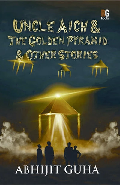 Uncle Aich & The Golden Pyramid: & the other stories
