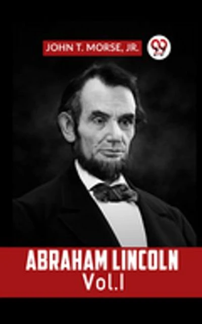 ABRAHAM LINCOLN Vol. I