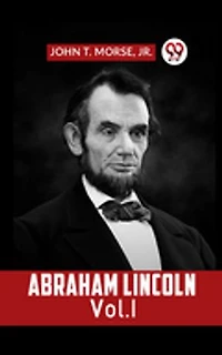 ABRAHAM LINCOLN Vol. I