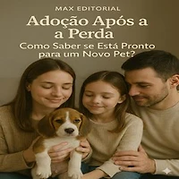 Adoção Após a Perda Pet: Como Saber se Está Pronto para um Novo Pet?
