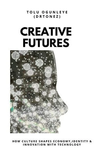 Creative Futures: How Culture Shapes , Economy, identity and Innovation with Technology