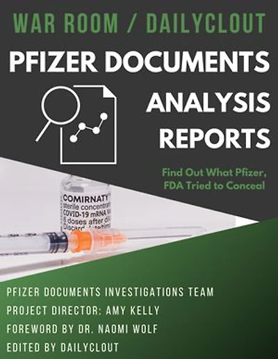 War Room / DailyClout Pfizer Documents Analysis Volunteers’ Reports: Find Out What Pfizer, FDA Tried to Conceal