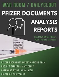 War Room / DailyClout Pfizer Documents Analysis Volunteers’ Reports: Find Out What Pfizer, FDA Tried to Conceal
