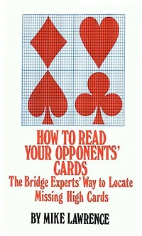 How to Read Your Opponents' Cards: The Bridge Experts' Way Locate Missing High Cards