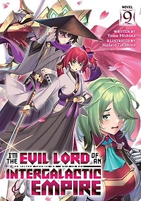 I'm the Evil Lord of an Intergalactic Empire! (Light Novel) Vol. 9