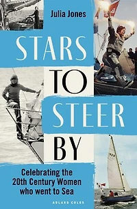 Stars to Steer By: Celebrating the 20th century women who went sea