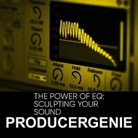The Power Of EQ: Sculpting Your Sound