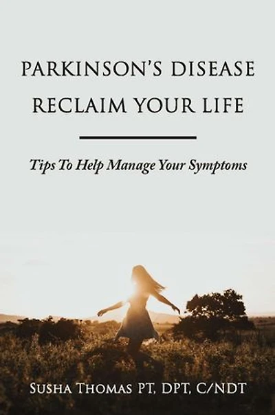 Parkinson's Disease Reclaim your Life- Tips to help manage your Symptoms
