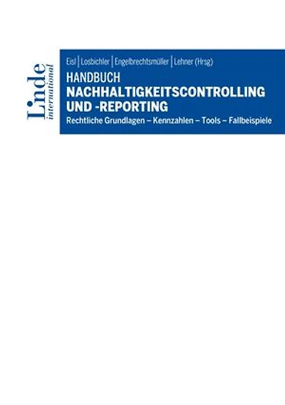 Handbuch Nachhaltigkeitscontrolling und -reporting: Rechtliche Grundlagen – Kennzahlen – Tools – Fallbeispiele