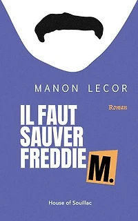 IL FAUT SAUVER FREDDIE M.