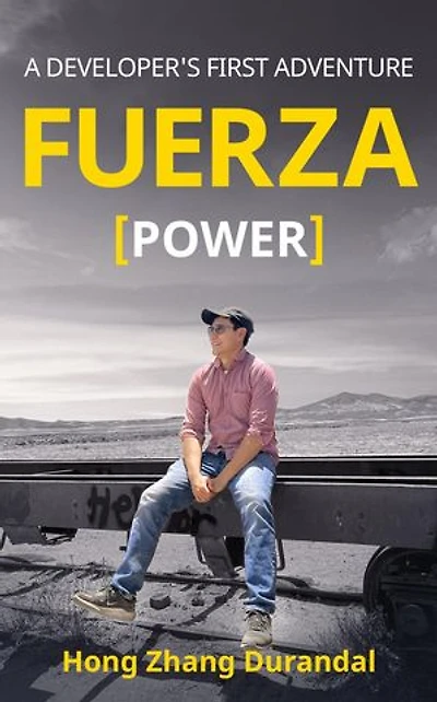 FUERZA (Power): A Developer's First Adventure
