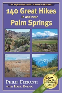 140 Great Hikes And Near Palm Springs, 25th Anniversary Edition