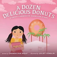 A Dozen Delicious Donuts: Sweet Cambodian-American Story