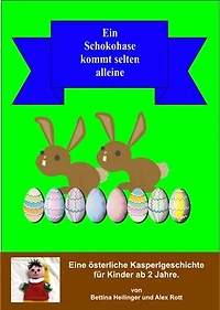 Ein Schokohase kommt selten alleine: Eine Kasperlgeschichte für Kinder ab 2