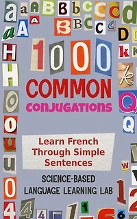 1000 Common Conjugations: Learn French Through Simple Sentences