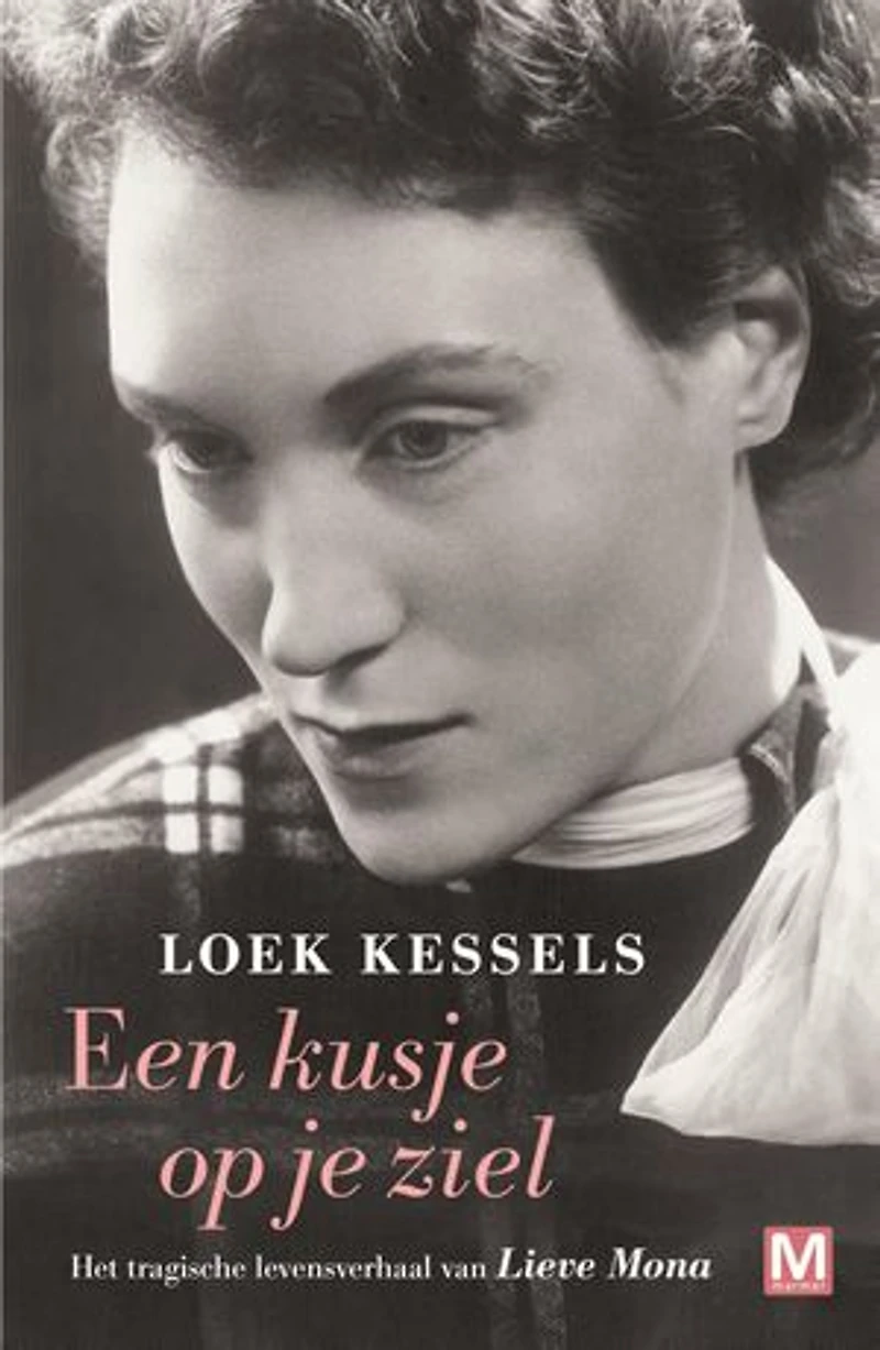 Een kusje op je ziel: het tragische levensverhaal van Lieve Mona