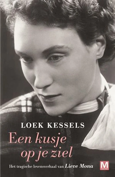 Een kusje op je ziel: het tragische levensverhaal van Lieve Mona